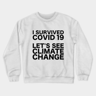 I survived COVID 19... Crewneck Sweatshirt